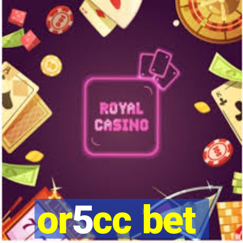 or5cc bet